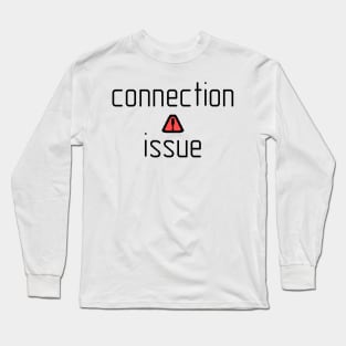 Connection Issue Long Sleeve T-Shirt